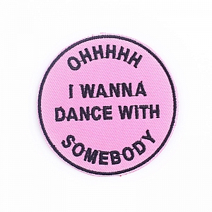 Нашивка «I wanna dance with somebody»