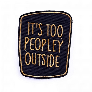 Нашивка «It's too peopley outside»