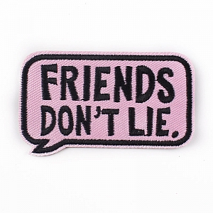Нашивка «Friends don't lie»